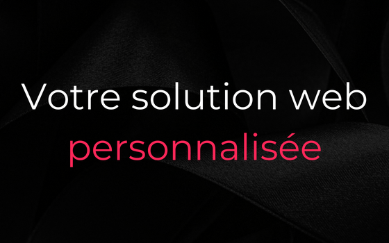 Votre solution web personnalisée